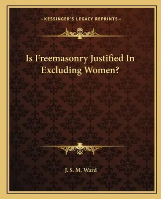 Este justificată francmasoneria în excluderea femeilor? - Is Freemasonry Justified In Excluding Women?