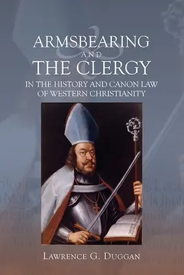 Purtarea armelor și clerul în istoria și dreptul canonic al creștinismului occidental - Armsbearing and the Clergy in the History and Canon Law of Western Christianity