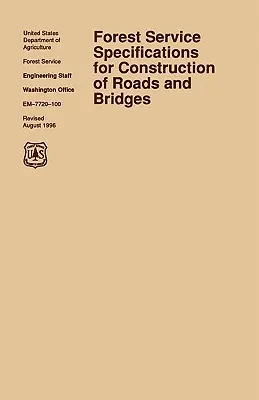 Forest Service Specification for Roads and Bridges (revizuirea din august 1996) - Forest Service Specification for Roads and Bridges (August 1996 revision)