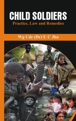 Copiii-soldați: Practică, drept și remedii - Child Soldiers: Practice, Law and Remedies