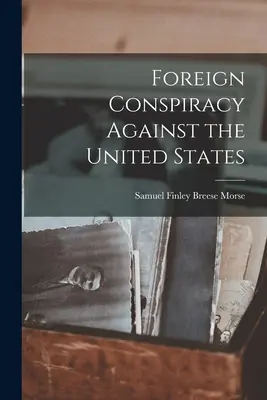 Conspirația străină împotriva Statelor Unite - Foreign Conspiracy Against the United States