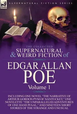 Colecția de ficțiune supranaturală și ciudată a lui Edgar Allan Poe - Volumul 1: Inclusiv un roman, narațiunea lui Arthur Gordon Pym din Nantucket, un N - The Collected Supernatural and Weird Fiction of Edgar Allan Poe-Volume 1: Including One Novel the Narrative of Arthur Gordon Pym of Nantucket, One N