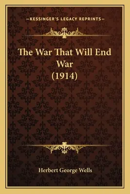 Războiul care va pune capăt războiului (1914) - The War That Will End War (1914)
