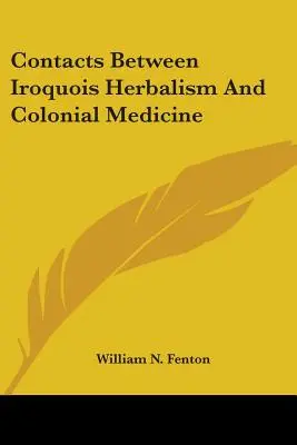 Contacte între herbalismul irochez și medicina colonială - Contacts Between Iroquois Herbalism And Colonial Medicine