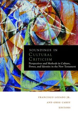 Soundings in Cultural Criticism: Perspectives and Methods in Culture, Power, and Identity in the New Testament (Perspective și metode în cultură, putere și identitate în Noul Testament) - Soundings in Cultural Criticism: Perspectives and Methods in Culture, Power, and Identity in the New Testament