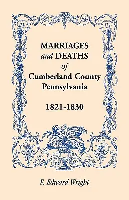Căsătoriile și decesele din comitatul Cumberland, [Pennsylvania], 1821-1830 - Marriages and Deaths of Cumberland County, [Pennsylvania], 1821-1830