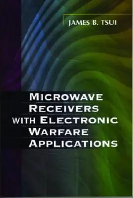 Receptoare cu microunde cu aplicații în domeniul războiului electronic (Microwave Receivers with Electronic Warfare Applications) - Microwave Receivers with Electronic Warfare Applications
