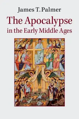Apocalipsa în Evul Mediu timpuriu (The Apocalypse in the Early Middle Ages) - The Apocalypse in the Early Middle Ages