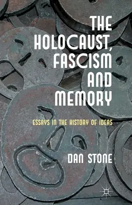Holocaust, fascism și memorie: Eseuri în istoria ideilor - The Holocaust, Fascism and Memory: Essays in the History of Ideas
