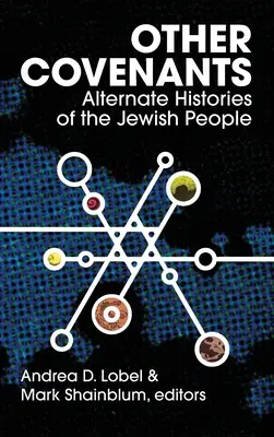 Alte legăminte: Istorii alternative ale poporului evreu - Other Covenants: Alternate Histories of the Jewish People