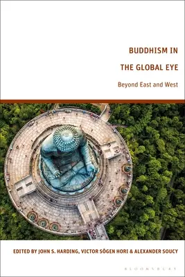 Budismul în ochiul global: dincolo de Est și Vest - Buddhism in the Global Eye: Beyond East and West