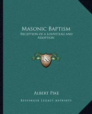 Botezul masonic: Primirea unui Louveteau și adoptarea - Masonic Baptism: Reception of a Louveteau and Adoption