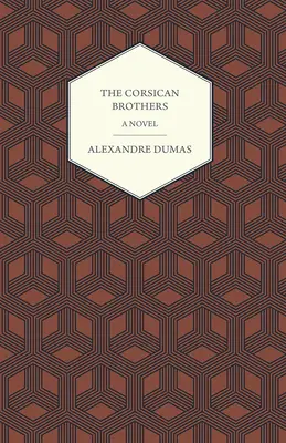 Frații corsicani - Un roman - The Corsican Brothers - A Novel