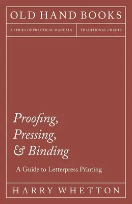 Proofing, Pressing, & Binding - A Guide to Letterpress Printing