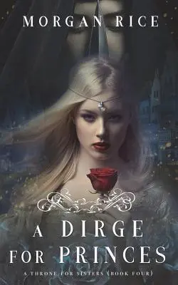 A Dirge for Princes (Un tron pentru surori - Cartea a patra) - A Dirge for Princes (A Throne for Sisters-Book Four)