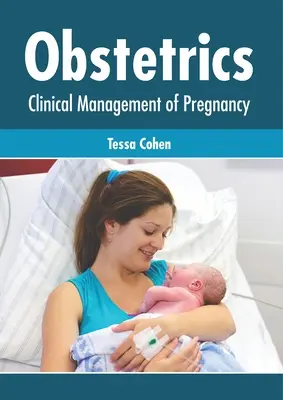 Obstetrică: Managementul clinic al sarcinii - Obstetrics: Clinical Management of Pregnancy