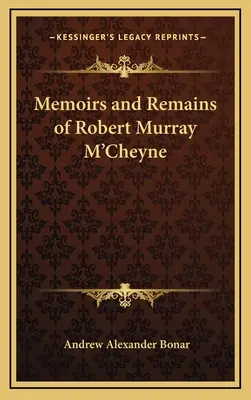 Memoriile și rămășițele lui Robert Murray M'Cheyne - Memoirs and Remains of Robert Murray M'Cheyne