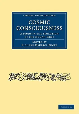 Conștiința cosmică: Un studiu asupra evoluției minții umane - Cosmic Consciousness: A Study in the Evolution of the Human Mind