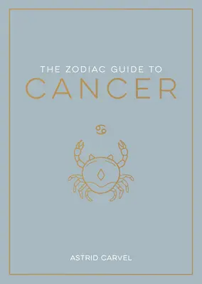 Ghidul zodiacal pentru Rac: Ghidul suprem pentru a-ți înțelege semnul zodiacal, a-ți dezvălui destinul și a decoda înțelepciunea stelelor - The Zodiac Guide to Cancer: The Ultimate Guide to Understanding Your Star Sign, Unlocking Your Destiny and Decoding the Wisdom of the Stars