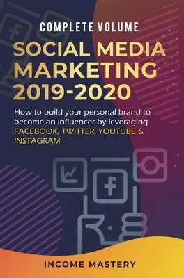 Social Media Marketing 2019-2020: Cum să vă construiți brandul personal pentru a deveni un influencer prin valorificarea Facebook, Twitter, YouTube și Instagram Completați - Social Media Marketing 2019-2020: How to Build Your Personal Brand to Become an Influencer by Leveraging Facebook, Twitter, YouTube & Instagram Comple