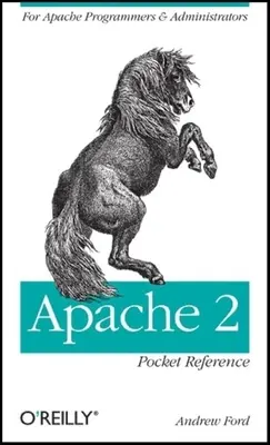 Apache 2 Pocket Reference: Pentru programatorii și administratorii Apache - Apache 2 Pocket Reference: For Apache Programmers & Administrators