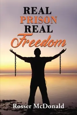 Închisoare reală Libertate reală - Real Prison Real Freedom