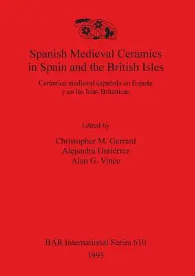 Ceramică medievală spaniolă în Spania și Insulele Britanice: Cermica medieval espaola en Espaa y en las Islas Britnicas - Spanish Medieval Ceramics in Spain and the British Isles: Cermica medieval espaola en Espaa y en las Islas Britnicas