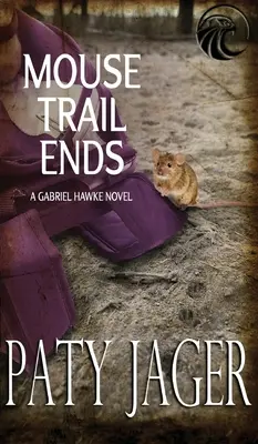 Drumul șoarecilor se termină: Roman Gabriel Hawke - Mouse Trail Ends: Gabriel Hawke Novel