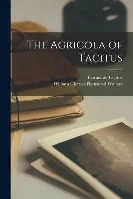 Agricola lui Tacitus - The Agricola of Tacitus
