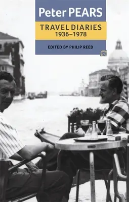 Jurnalele de călătorie ale lui Peter Pears: 1936-1978 - The Travel Diaries of Peter Pears: 1936-1978