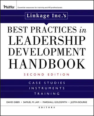 Linkage Inc's Best Practices in Leadership Development Handbook: Studii de caz, instrumente, formare - Linkage Inc's Best Practices in Leadership Development Handbook: Case Studies, Instruments, Training