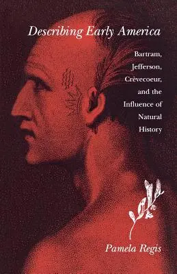 Descrierea Americii timpurii: Bartram, Jefferson, Crevcoeur și influența istoriei naturale - Describing Early America: Bartram, Jefferson, Crevcoeur, and the Influence of Natural History