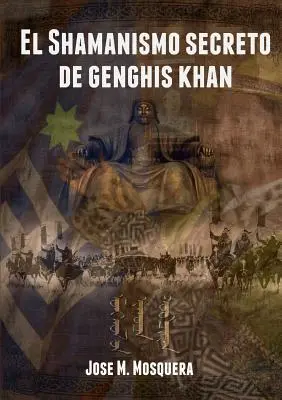 Șamanismul secret al lui Genghis Khan - El Shamanismo secreto de Genghis Khan