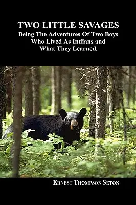 Two Little Savages: Being the Adventures of Two Boys Who Lived as Indians and What They Learned
