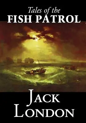Tales of the Fish Patrol by Jack London, Ficțiune, Clasici, Acțiune și aventură - Tales of the Fish Patrol by Jack London, Fiction, Classics, Action & Adventure