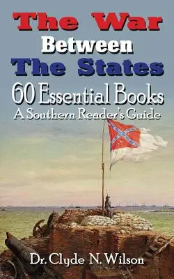 Războiul dintre state: 60 de cărți esențiale - The War Between The States: 60 Essential Books