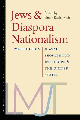 Evreii și naționalismul diasporei: Scrieri despre poporul evreu în Europa și Statele Unite - Jews & Diaspora Nationalism: Writings on Jewish Peoplehood in Europe and the United States