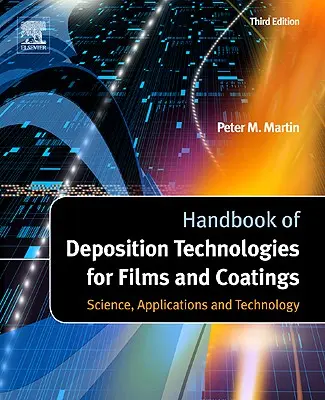 Manual de tehnologii de depunere pentru filme și acoperiri: Știință, aplicații și tehnologie - Handbook of Deposition Technologies for Films and Coatings: Science, Applications and Technology