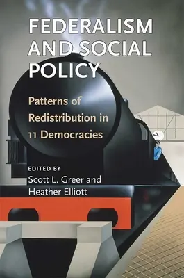 Federalismul și politica socială: Modele de redistribuire în 11 democrații - Federalism and Social Policy: Patterns of Redistribution in 11 Democracies
