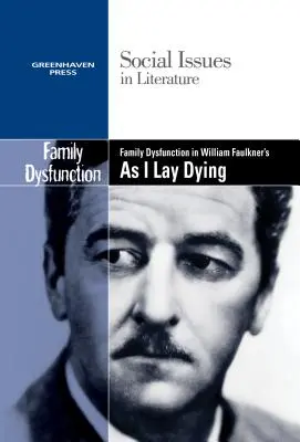 Disfuncționalitatea familiei în As I Lay Dying de William Faulkner - Family Dysfunction in William Faulkner's as I Lay Dying