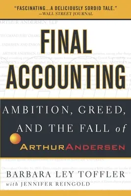 Contabilitatea finală: Ambiția, lăcomia și căderea lui Arthur Andersen - Final Accounting: Ambition, Greed and the Fall of Arthur Andersen