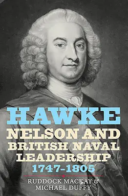 Hawke, Nelson și conducerea navală britanică, 1747-1805 - Hawke, Nelson and British Naval Leadership, 1747-1805