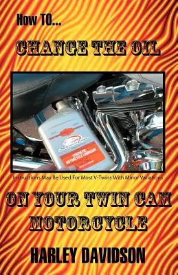 Cum să schimbi uleiul la motocicleta ta Harley Davidson Twin CAM - How to Change the Oil on Your Twin CAM Harley Davidson Motorcycle