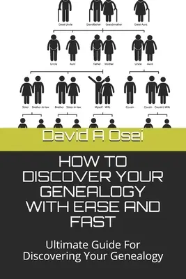 Cum să-ți Descoperi Genealogia cu Ușurință și Rapid: Ghidul suprem pentru a-ți descoperi genealogia - How to Discover Your Genealogy with Ease and Fast: Ultimate Guide For Discovering Your Genealogy