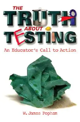 Adevărul despre testare: Apelul la acțiune al unui educator - Truth about Testing: An Educator's Call to Action