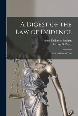 Digest de drept al probelor: Cu text suplimentar - A Digest of the Law of Evidence: With Additional Text