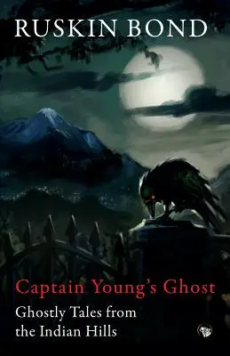 Fantoma căpitanului Young: Povești cu fantome din dealurile indiene (Captain Young's Ghost: Ghostly Tales from the Indian Hills) - Captain Young's Ghost: Ghostly Tales from the Indian Hills