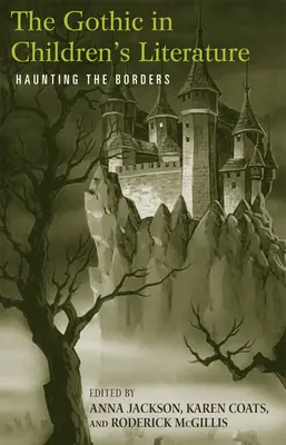 Goticul în literatura pentru copii: Bântuirea granițelor - The Gothic in Children's Literature: Haunting the Borders