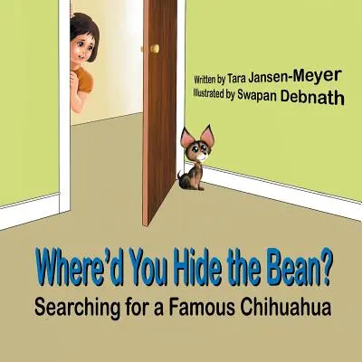 Unde ai ascuns fasolea?: În căutarea unui Chihuahua faimos - Where'd You Hide the Bean?: Searching for a Famous Chihuahua