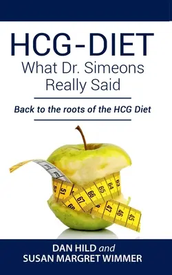 HCG-DIET; Ce a spus cu adevărat Dr. Simeons: Înapoi la rădăcinile dietei HCG - HCG-DIET; What Dr. Simeons Really Said: Back to the roots of HCG Diet